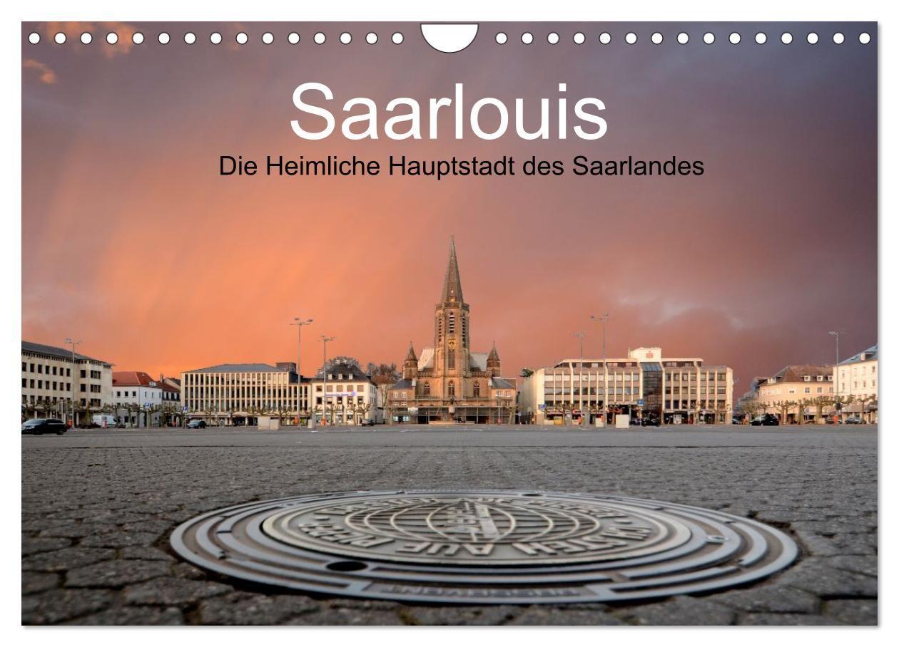 Saarlouis die heimliche Hauptstadt des Saarlandes (Wandkalender 2027 DIN A4 quer) CALVENDO Monatskalender