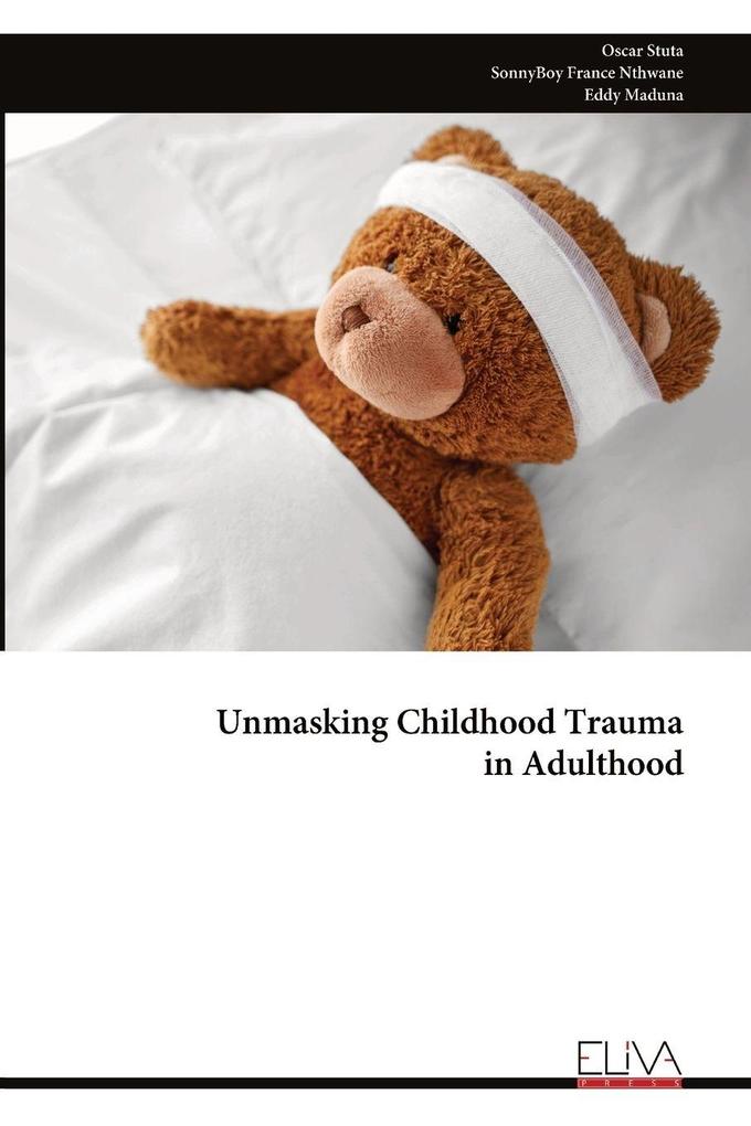 Unmasking Childhood Trauma in Adulthood