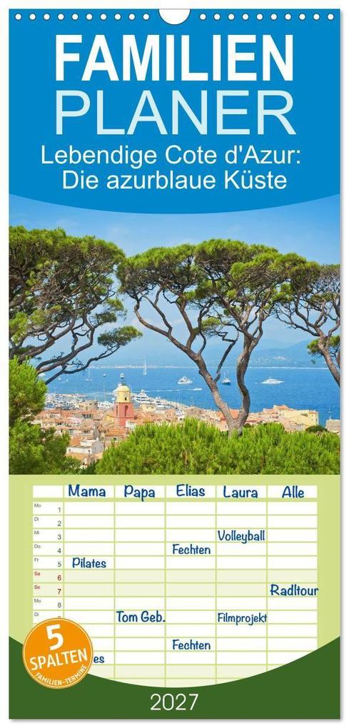 Familienplaner 2027 - Lebendige Cote d'Azur: Die azurblaue Küste mit 5 Spalten (Wandkalender 21 x 45 cm) CALVENDO