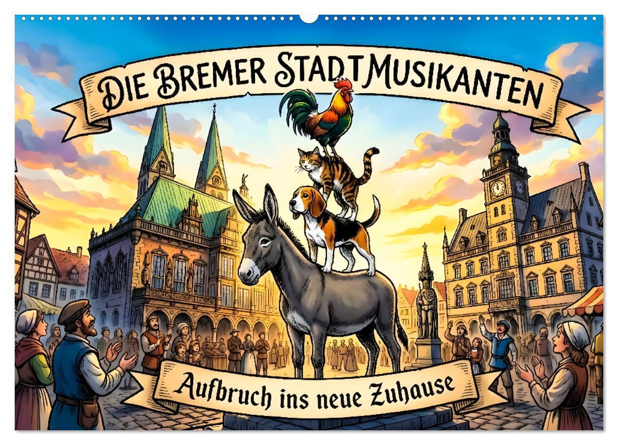Die Bremer Stadtmusikanten - Aufbruch ins neue Zuhause (Wandkalender 2027 DIN A2 quer) CALVENDO Monatskalender