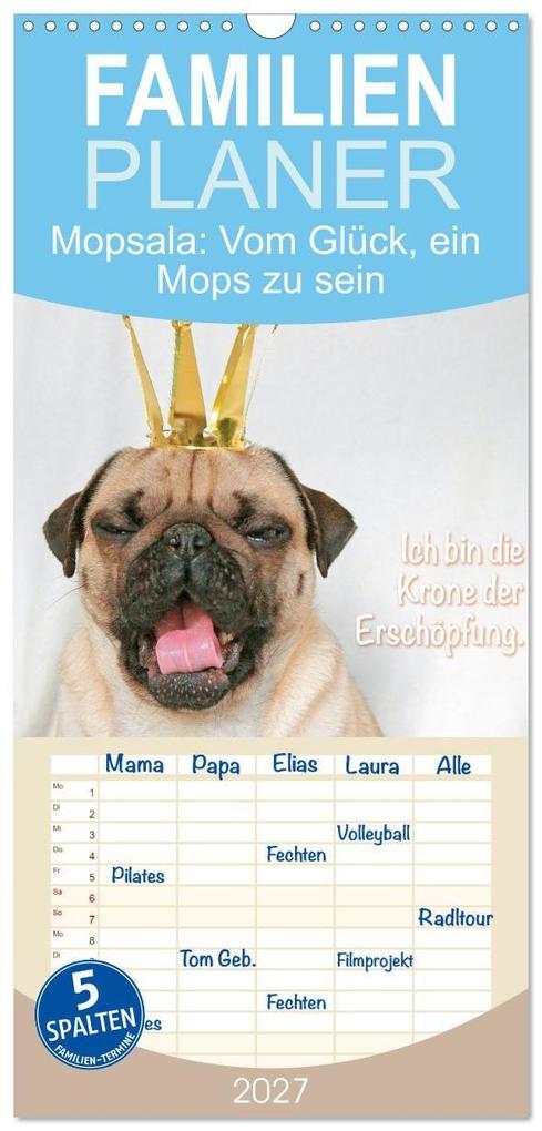 Familienplaner 2027 - Mopsala: Vom Glück ein Mops zu sein mit 5 Spalten (Wandkalender 21 x 45 cm) CALVENDO