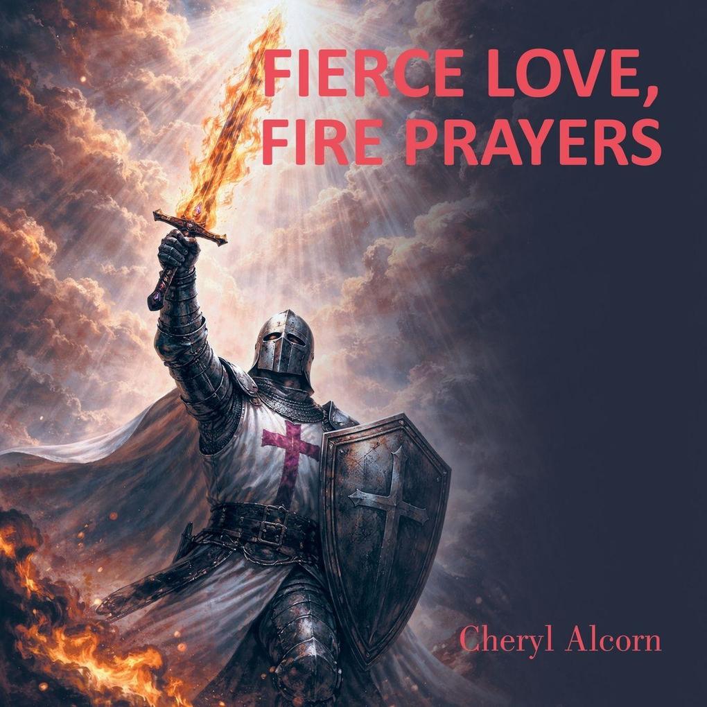 Fierce Love Fire Prayers