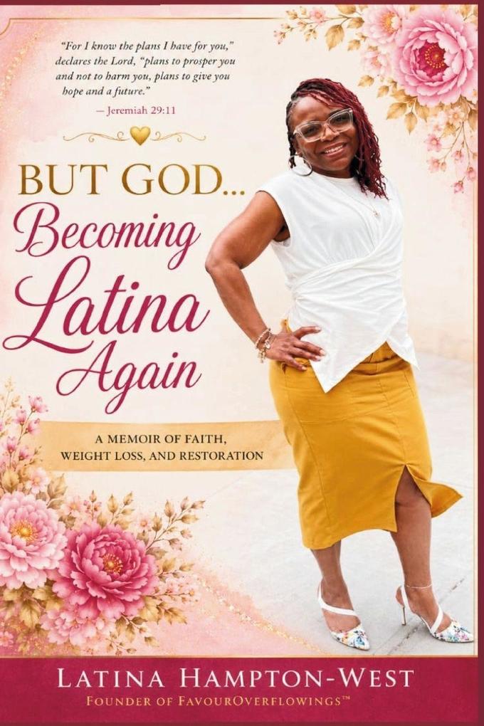 Copy of BUT GOD... Becoming Latina Again From 371 Pounds to Purpose Healing and Hope