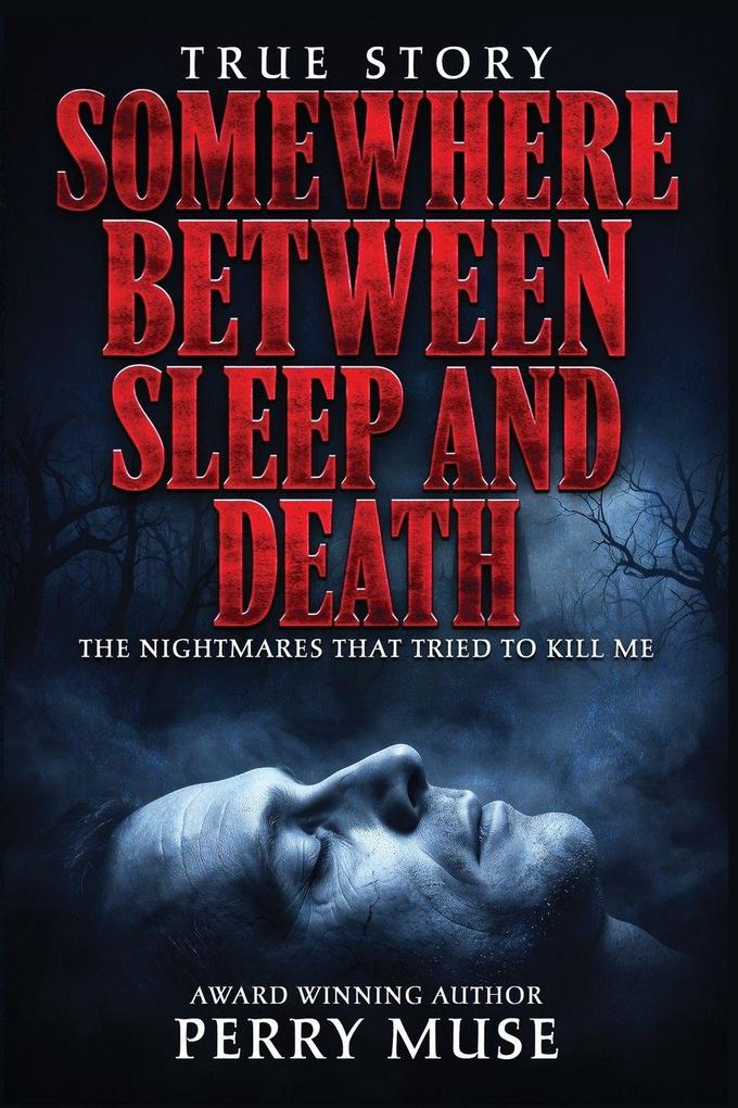 Somewhere Between Sleep and Death