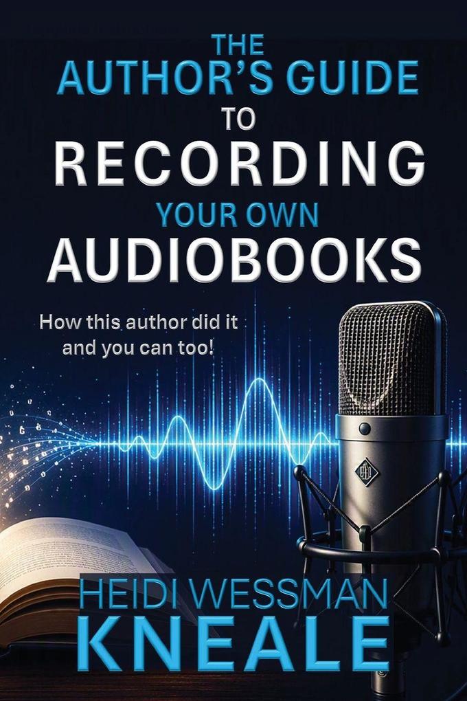 The Author's Guide to Recording Your Own Audiobooks