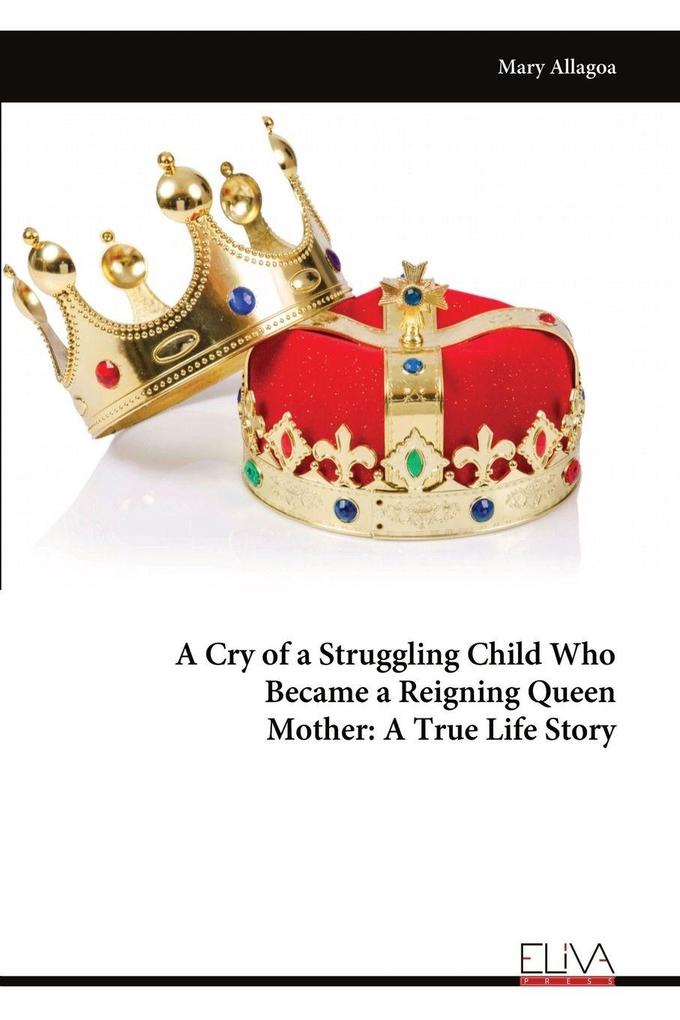 A Cry of a Struggling Child Who Became a Reigning Queen Mother