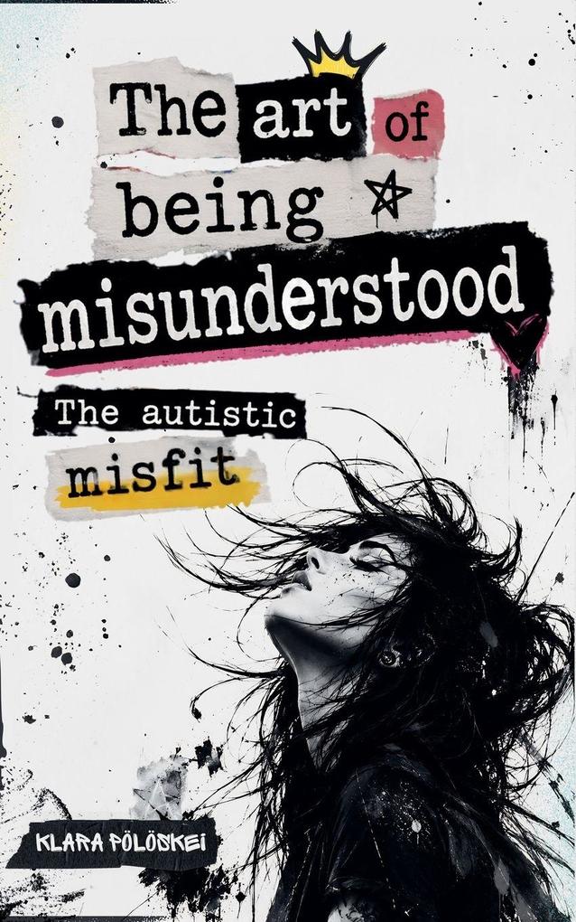 The Art Of Being Misunderstood - The Autistic Misfit
