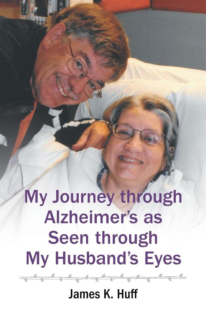 My Journey through Alzheimer's as Seen through My Husband's Eyes