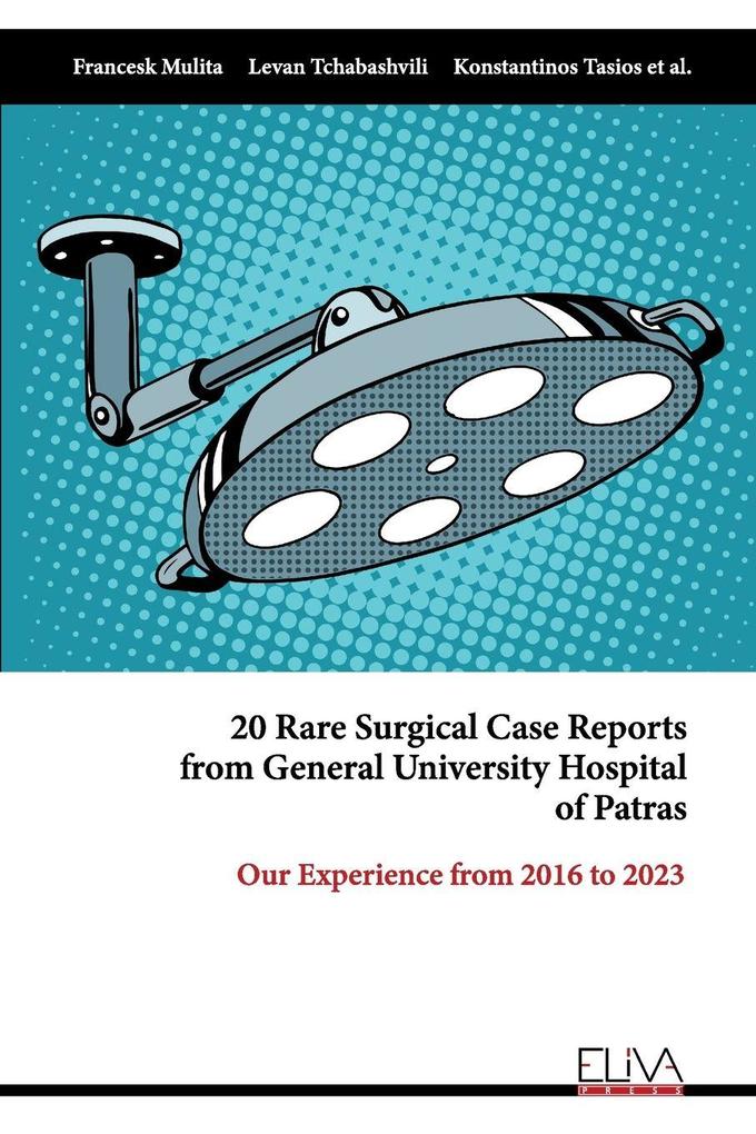 20 Rare Surgical Case Reports from General University Hospital of Patras