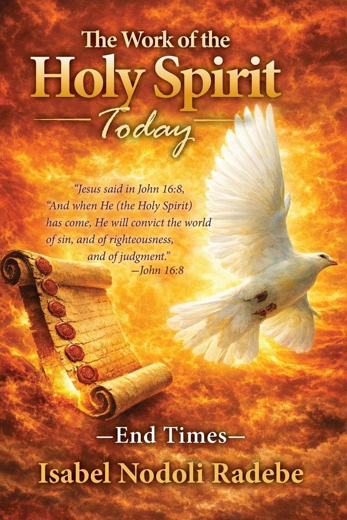 The Work of the Holy Spirit Today - The End Times Second Edition
