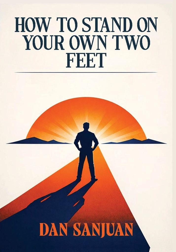 HOW TO STAND ON YOUR OWN TWO FEET