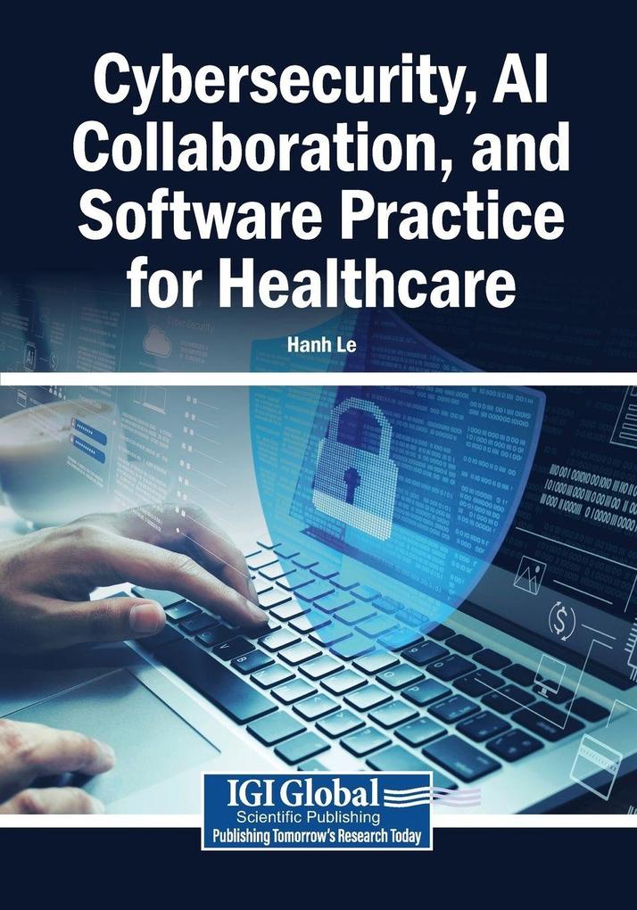 Cybersecurity AI Collaboration and Software Practice for Healthcare