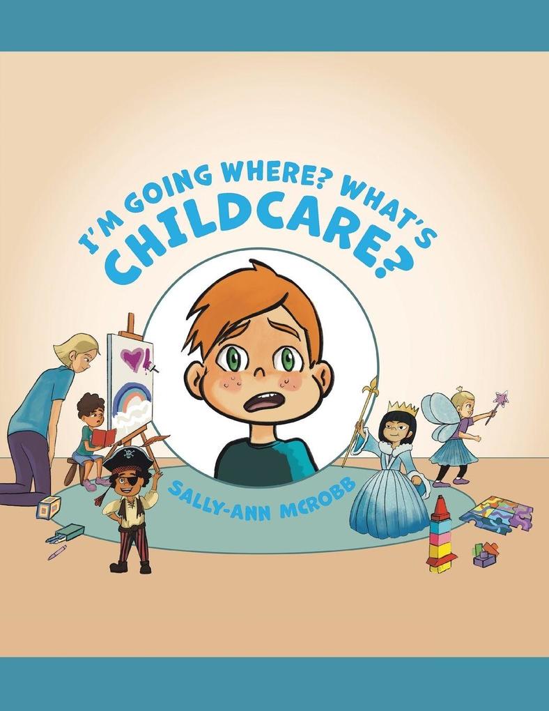 I'm Going Where? What's ChildCare?