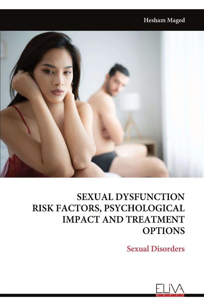 SEXUAL DYSFUNCTION RISK FACTORS PSYCHOLOGICAL IMPACT AND TREATMENT OPTIONS