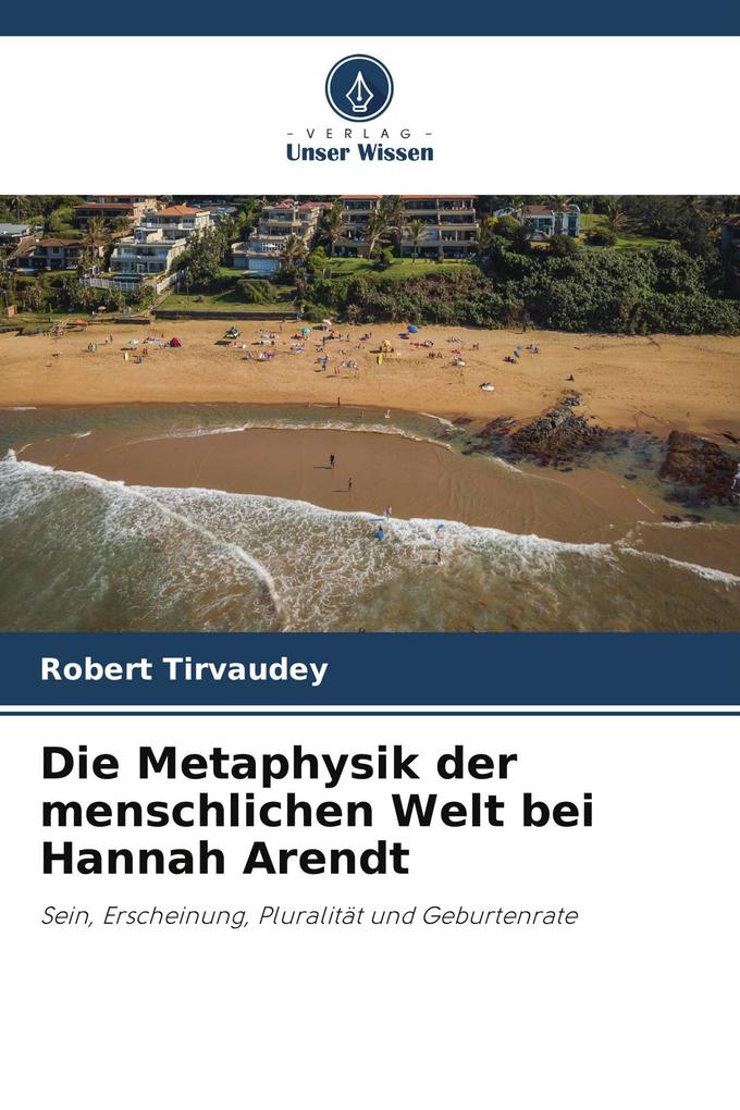 Die Metaphysik der menschlichen Welt bei Hannah Arendt