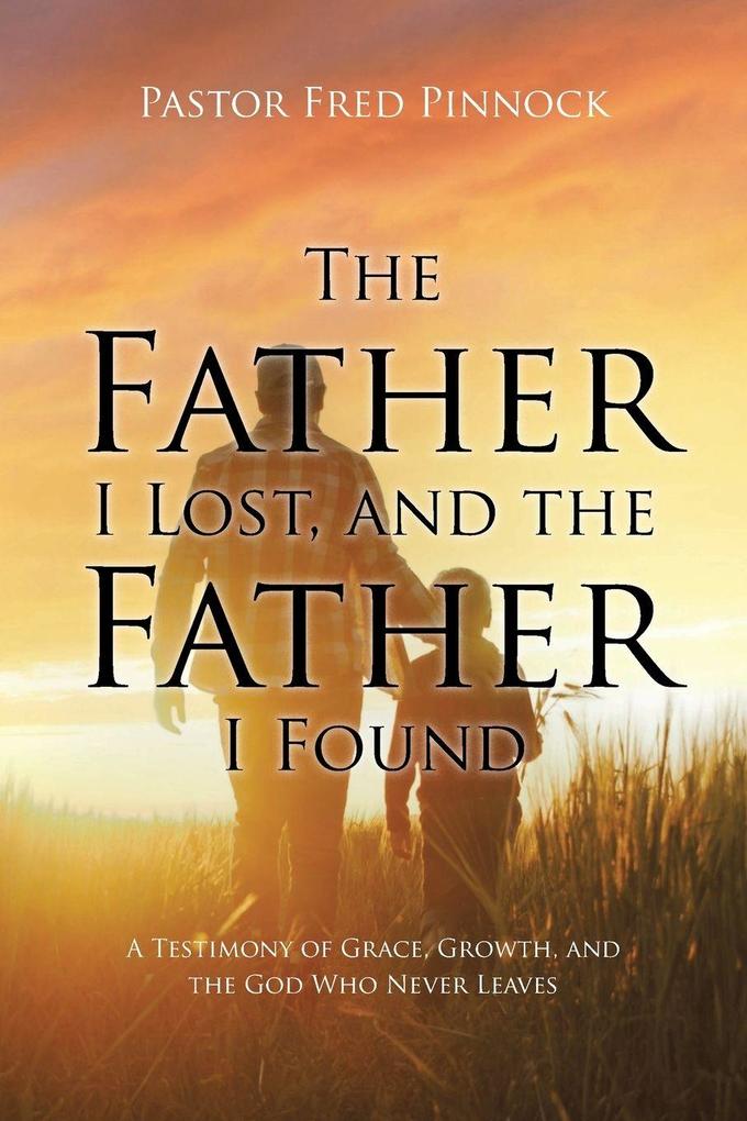 The Father I Lost and the Father I Found