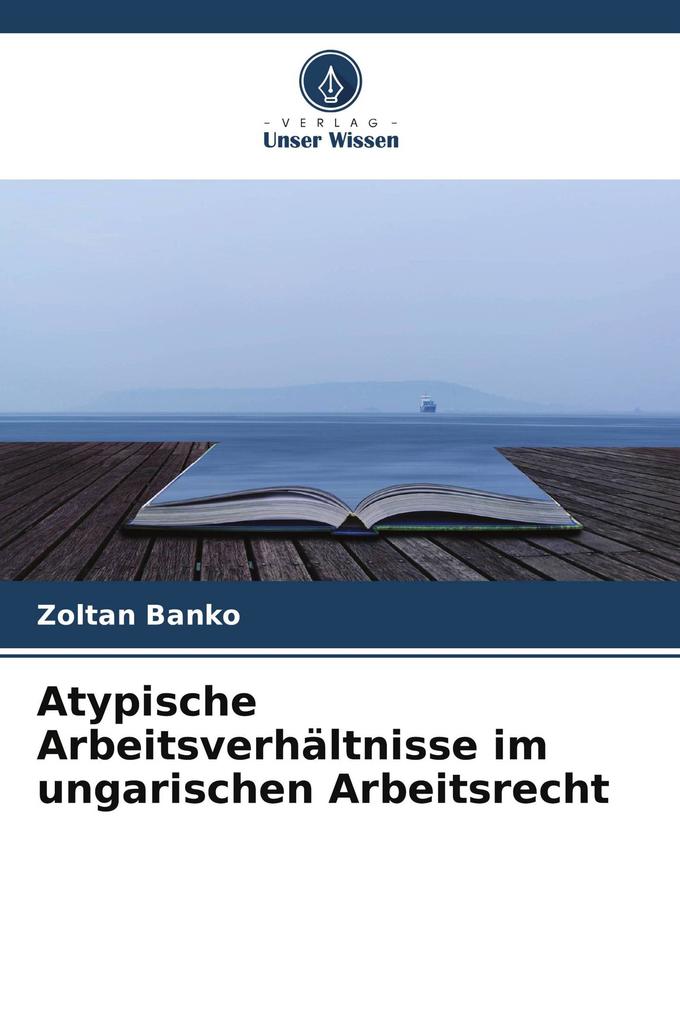 Atypische Arbeitsverhältnisse im ungarischen Arbeitsrecht