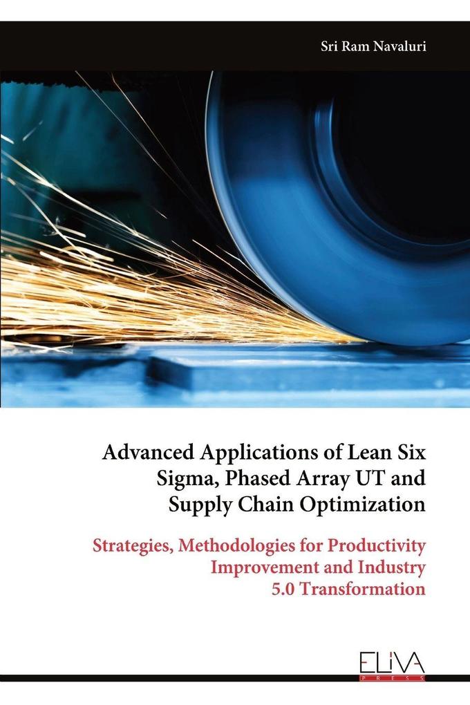 Advanced Applications of Lean Six Sigma Phased Array UT and Supply Chain Optimization