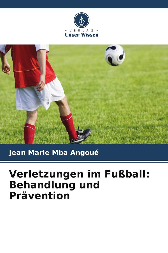 Verletzungen im Fußball: Behandlung und Prävention