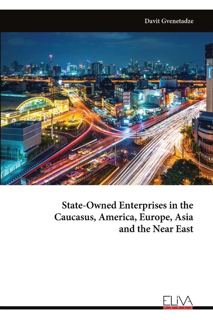 State-Owned Enterprises in the Caucasus America Europe Asia and the Near East