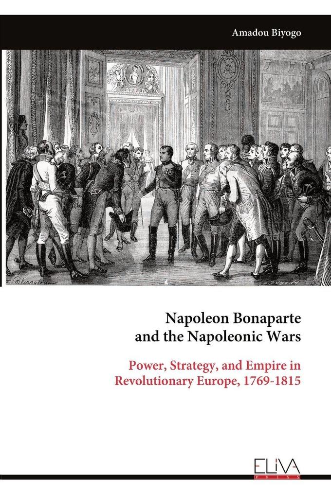 Napoleon Bonaparte and the Napoleonic Wars