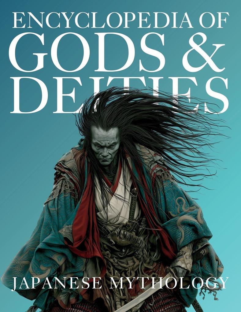 Encyclopedia of Gods & Deities - Japanese Mythology
