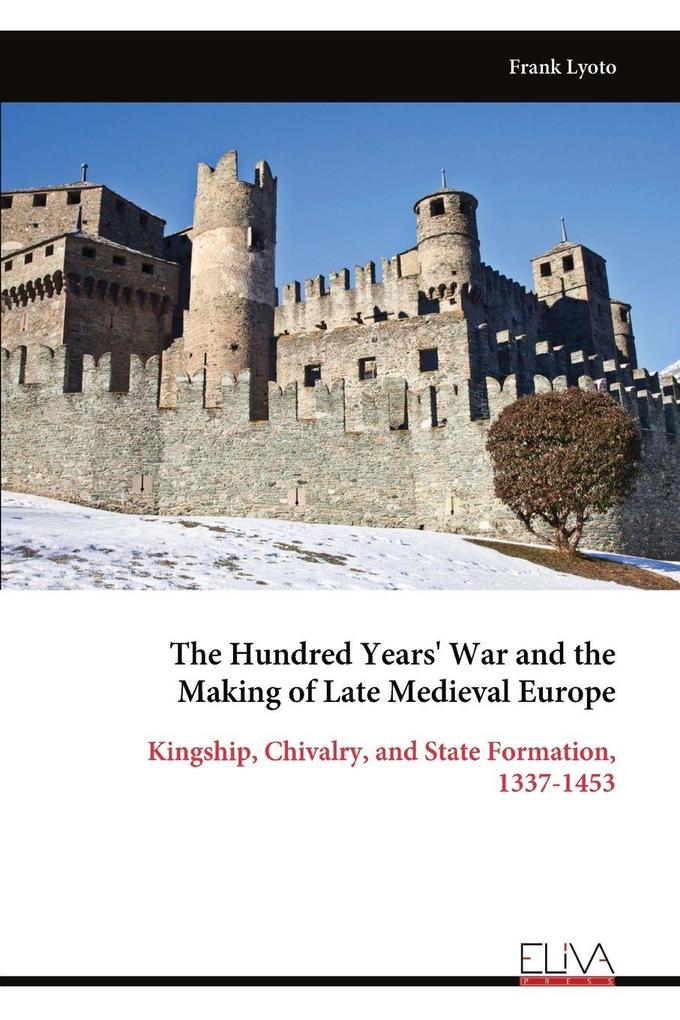The Hundred Years' War and the Making of Late Medieval Europe