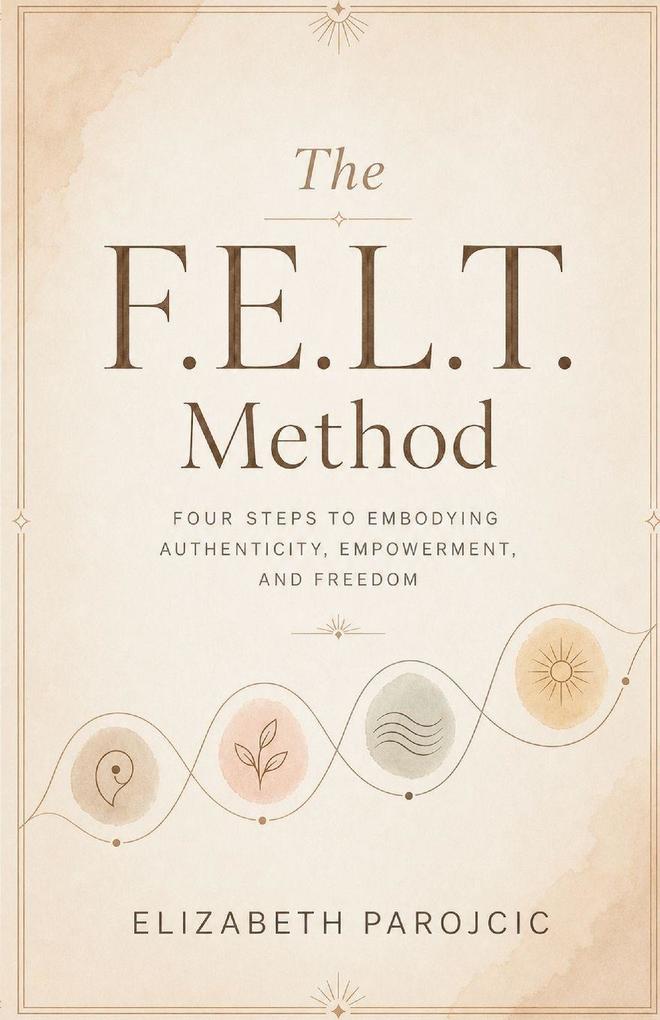 The F.E.L.T. Method