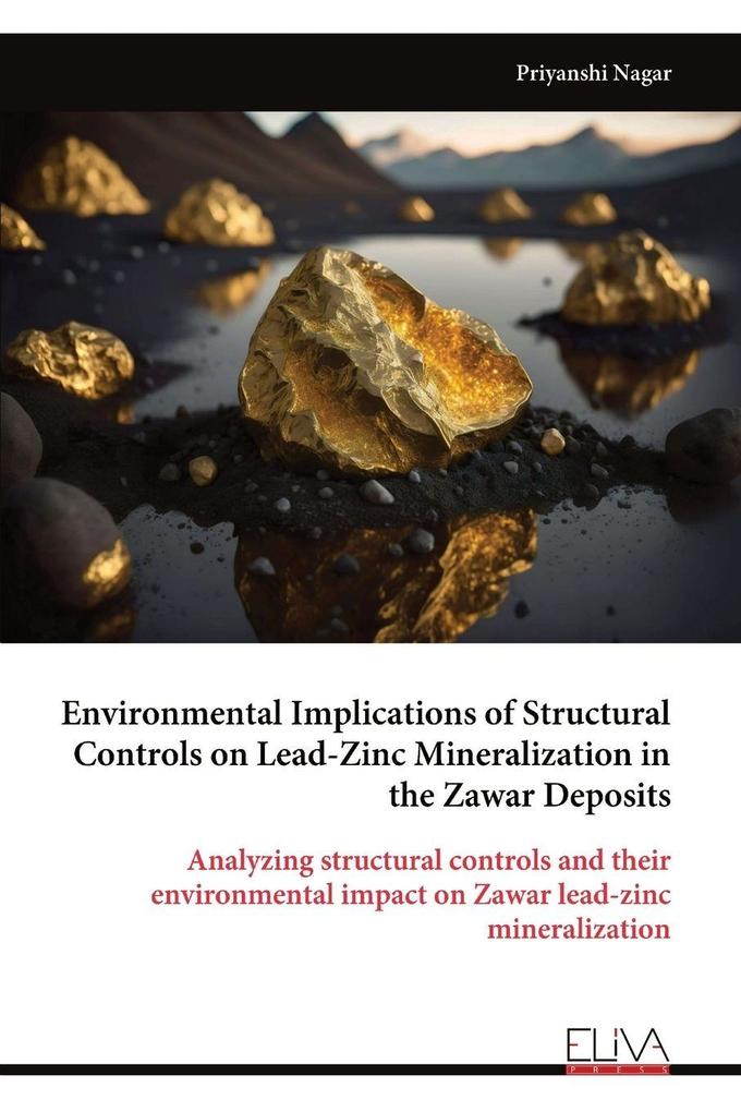 Environmental Implications of Structural Controls on Lead-Zinc Mineralization in the Zawar Deposits