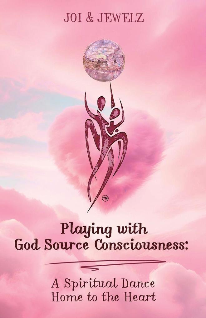 Playing with God*Source*Consciousness