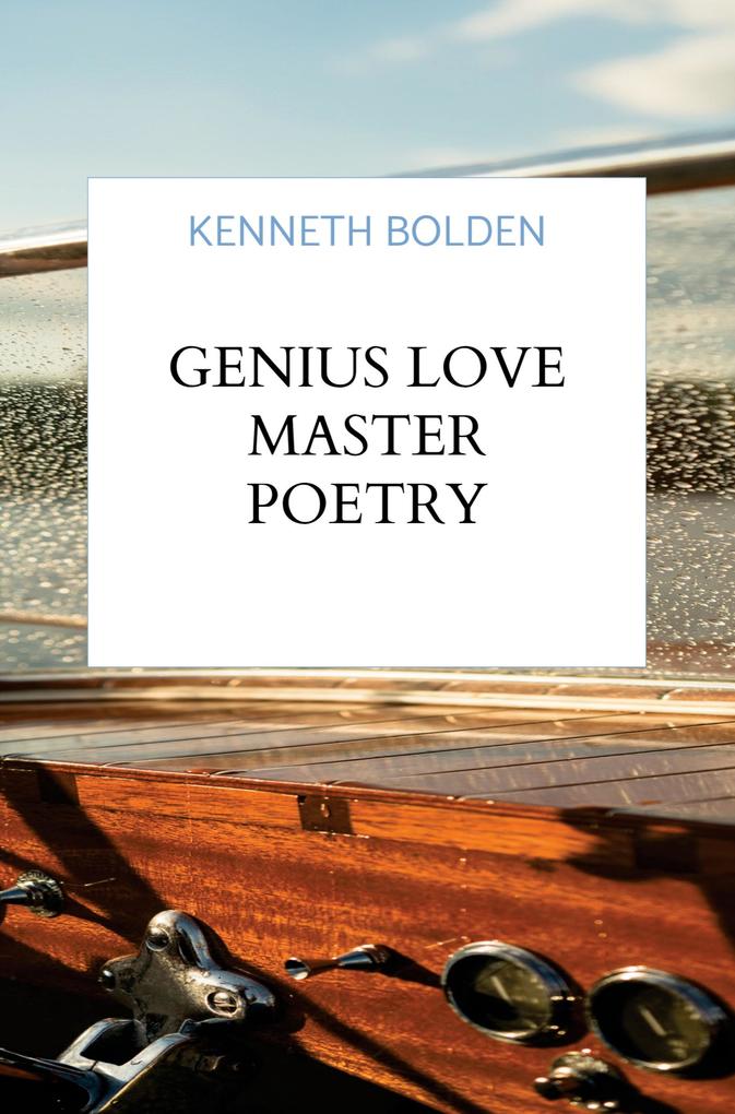 Genius Love Master Poetry Collection By Kenneth D. Bolden