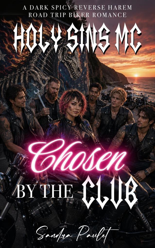 Holy Sins MC: Chosen by the Club: A Dark Spicy Reverse Harem Road Trip Biker Romance