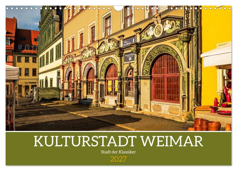 Kulturstadt Weimar - Stadt der Klassiker (Wandkalender 2027 DIN A3 quer) CALVENDO Monatskalender