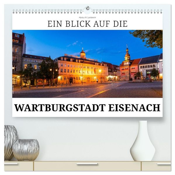 Ein Blick auf die Wartburgstadt Eisenach (hochwertiger Premium Wandkalender 2027 DIN A2 quer) Kunstdruck in Hochglanz