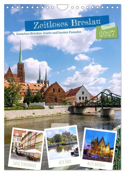 Zeitloses Breslau. Zwischen Brücken Inseln und bunten Fassaden (Wandkalender 2027 DIN A4 hoch) CALVENDO Monatskalender