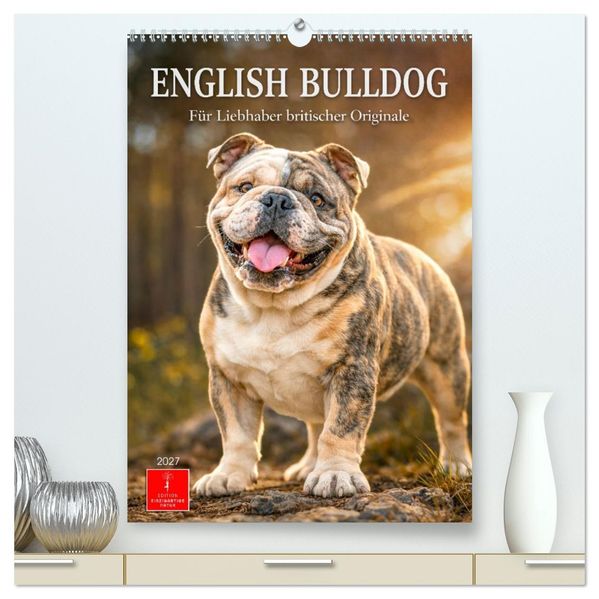 English Bulldog - Für Liebhaber britischer Originale (hochwertiger Premium Wandkalender 2027 DIN A2 hoch) Kunstdruck in Hochglanz