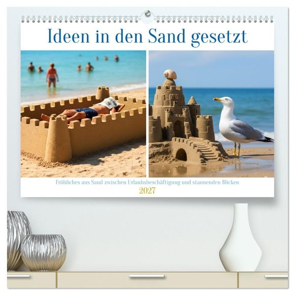 Ideen in den Sand gesetzt (hochwertiger Premium Wandkalender 2027 DIN A2 quer) Kunstdruck in Hochglanz
