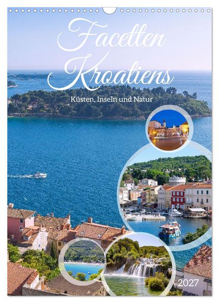 Facetten Kroatiens. Küsten Inseln und Natur (Wandkalender 2027 DIN A3 hoch) CALVENDO Monatskalender
