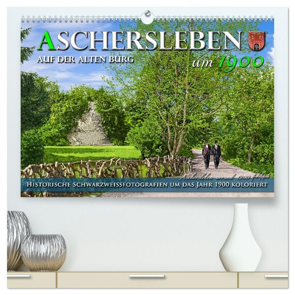 Aschersleben um 1900 - Auf der alten Burg - Kolorierte Schwarzweißfotos (hochwertiger Premium Wandkalender 2027 DIN A2 quer) Kunstdruck in Hochglanz