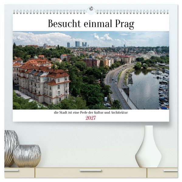 Besucht einmal Prag (hochwertiger Premium Wandkalender 2027 DIN A2 quer) Kunstdruck in Hochglanz