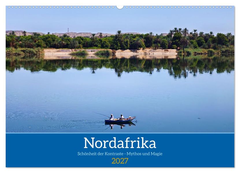Nordafrika Schönheit der Kontraste - Mythos und Magie (Wandkalender 2027 DIN A2 quer) CALVENDO Monatskalender