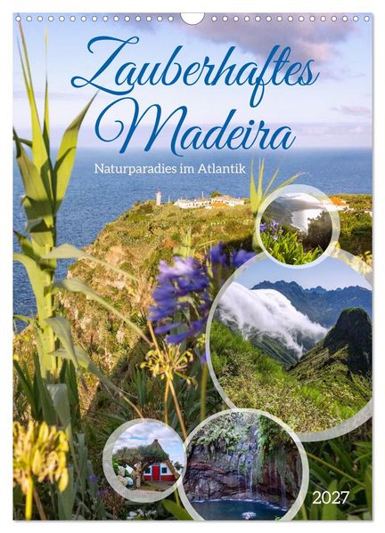 Zauberhaftes Madeira. Naturparadies im Atlantik (Wandkalender 2027 DIN A3 hoch) CALVENDO Monatskalender