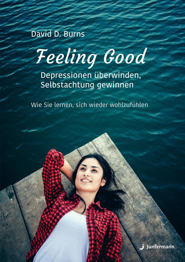 Feeling Good: Depressionen überwinden Selbstachtung gewinnen