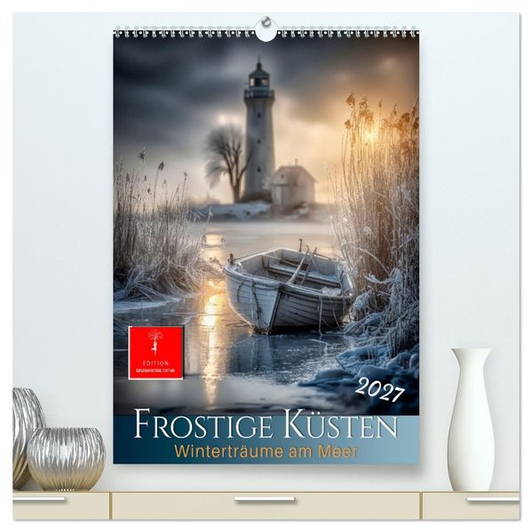 Frostige Küsten - Winterträume am Meer (hochwertiger Premium Wandkalender 2027 DIN A2 hoch) Kunstdruck in Hochglanz