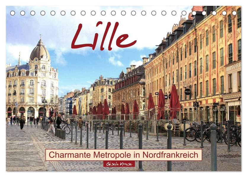 Lille - Charmante Metropole in Nordfrankreich (Tischkalender 2027 DIN A5 quer) CALVENDO Monatskalender