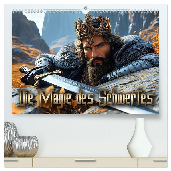 Die Magie des Schwertes (hochwertiger Premium Wandkalender 2027 DIN A2 quer) Kunstdruck in Hochglanz