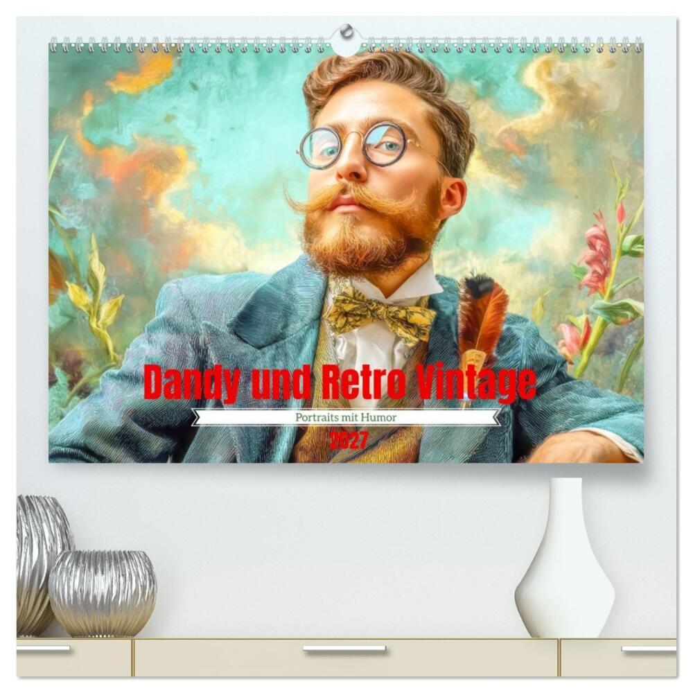 Dandy und Retro Vintage - Portraits mit Humor (hochwertiger Premium Wandkalender 2027 DIN A2 quer) Kunstdruck in Hochglanz