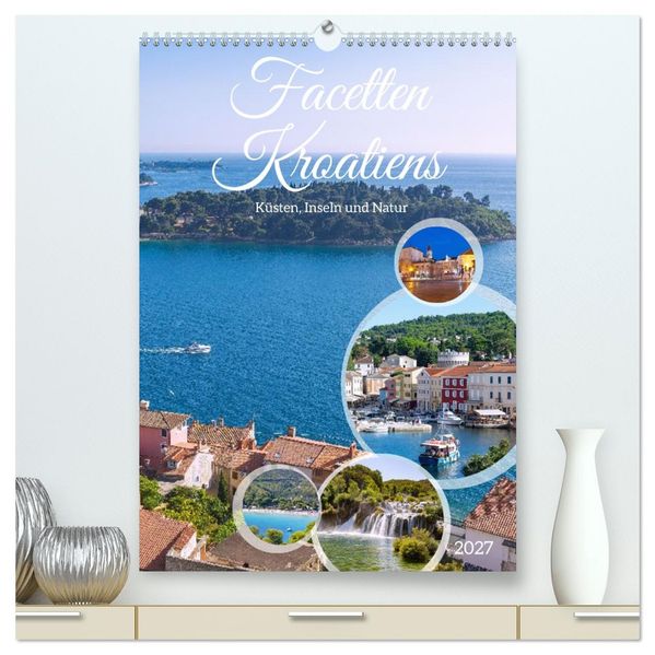 Facetten Kroatiens. Küsten Inseln und Natur (hochwertiger Premium Wandkalender 2027 DIN A2 hoch) Kunstdruck in Hochglanz