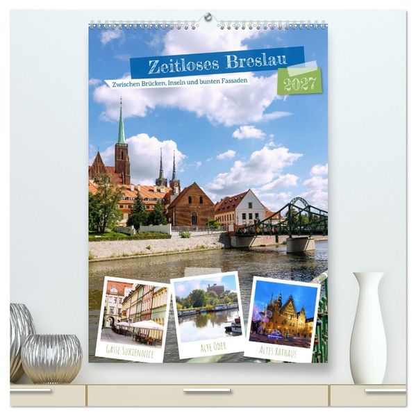 Zeitloses Breslau. Zwischen Brücken Inseln und bunten Fassaden (hochwertiger Premium Wandkalender 2027 DIN A2 hoch) Kunstdruck in Hochglanz