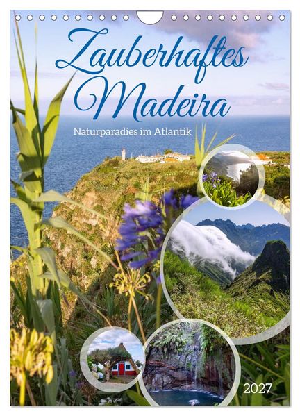 Zauberhaftes Madeira. Naturparadies im Atlantik (Wandkalender 2027 DIN A4 hoch) CALVENDO Monatskalender